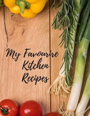 My Favourite Kitchen Recipes: Cooking Composition Book; Blank Recipe Journal For Your Own Daily Recipes;110 pages