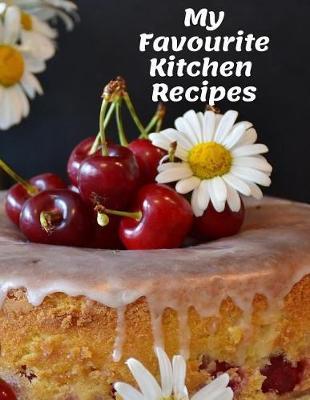 My Favourite Kitchen Recipes: Personal Recipes Cookbook Perfect for Your Kitchen and Home;110 Pages