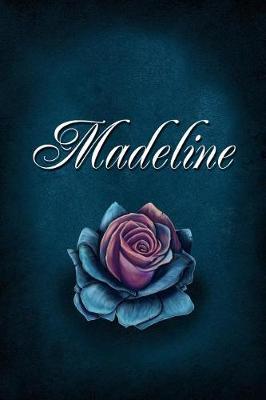 Madeline: Personalized Name Journal, Lined Notebook with Beautiful Rose Illustration on Blue Cover