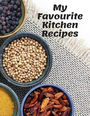 My Favourite Kitchen Recipes: Personal Recipes Cooking Baking Composition Notebook Perfect for Your Kitchen Home and Family;110 Pages