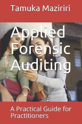 Applied Forensic Auditing: A Practical Guide for Practitioners