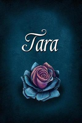 Tara: Personalized Name Journal, Lined Notebook with Beautiful Rose Illustration on Blue Cover