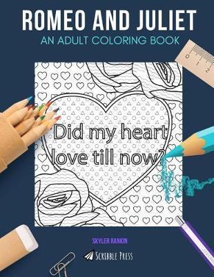 Romeo and Juliet: AN ADULT COLORING BOOK: A Romeo And Juliet Coloring Book For Adults