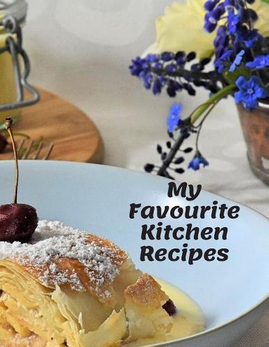 My Favourite Kitchen Recipes: Cookbook for your Personal Recipes to Kitchen Home Family;110 Pages