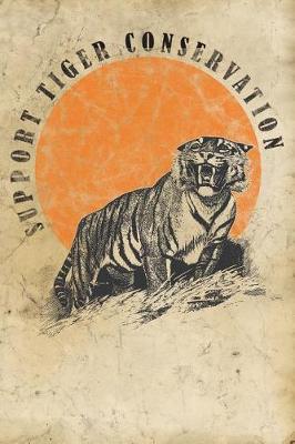 Tiger Journal: Cool Tiger Gift For Tiger Lovers & Wildlife Conservationists 120 Blank Lined Pages 6 X 9