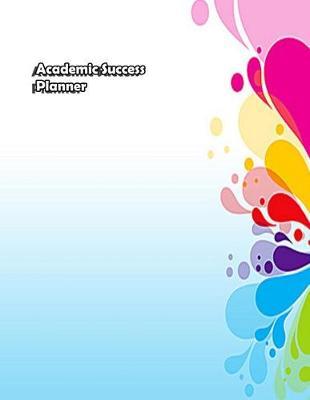 Academic Success Planner: Academic Organizer with Undated Calendar, Grade Tracker, Assignment Tracker, Class Schedule, Goals