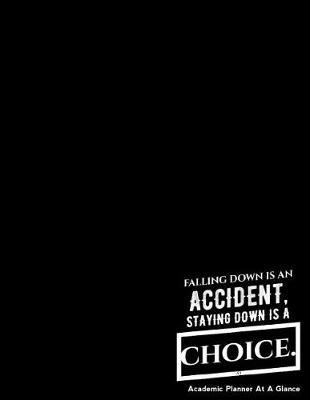 Falling Down Is An Accident Staying Down Is A Choice: Academic Planner At A Glance