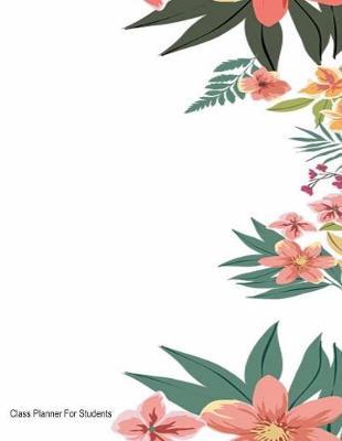 Class Planner For Students: Student Organizer with Undated Calendar, Grade Tracker, Assignment Tracker, Class Schedule, Goals