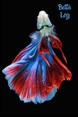 Betta Log: Blank Lined Book For Betta Fish Tank Maintenance. Great For Monitoring Water Parameters, Water Change Schedule, And Breeding Conditions.