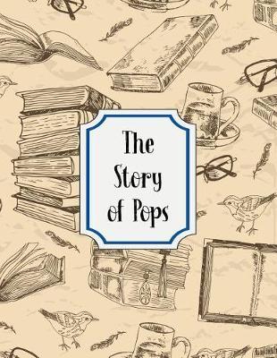 The Story of Pops: A Guided Journal For Grandfathers - Memories For The Grandchildren
