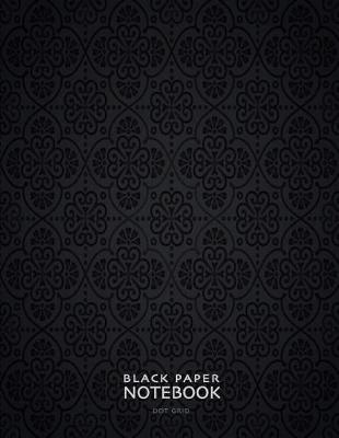 Black Paper Notebook Dot Grid: 8.5 x 11 Gel Pen Writing Journal of 100 Writing Pages