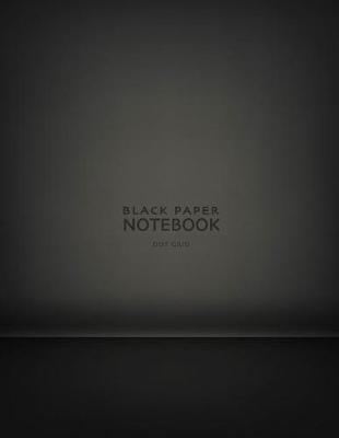 Black Paper Notebook Dot Grid: 8.5 x 11 Gel Pen Writing Journal of 100 Writing Pages