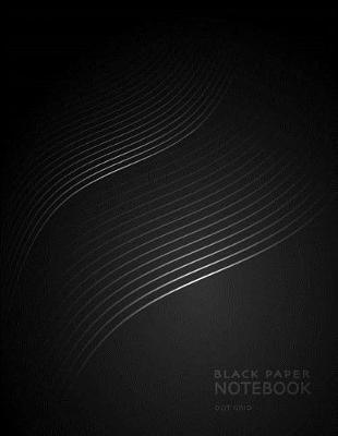 Black Paper Notebook Dot Grid: 8.5 x 11 Gel Pen Writing Journal of 100 Writing Pages