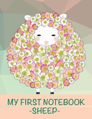 My First Notebook Sheep: The cutiest flowery sheep for your kid first notebook to write with
