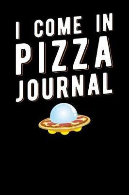 I Come In Pizza Journal