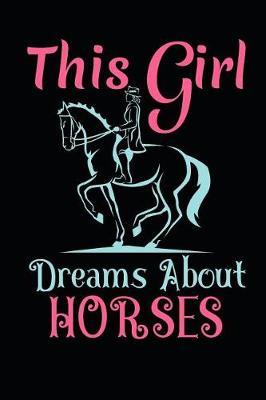 This Girl Dreams About Horses: Horse Lover 120 Pages