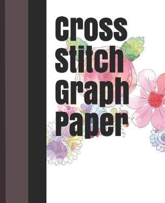 Cross Stitch Graph Paper: For Creating Patterns Embroidery Needlework Design Large 120