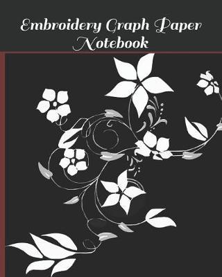 Embroidery Graph Paper Notebook: For Creating Patterns Embroidery Needlework Design Large 120 Pages