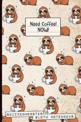 Need Coffee! NOW!: Dot-Grid and Blank Pages Notebook for Stress Relief Doodling Featuring lazy easy-going slothy prompts