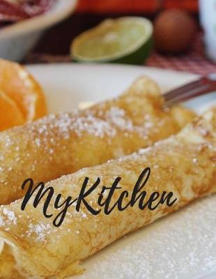 My Kitchen: Personal Cooking Journal Notebook for Your Favourite Home Recipes;110 Pages