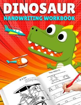 Letter Tracing: DinoSaur Handwriting Workbook, Letter Tracing Books for Kids Ages 3-5, Letter Tracing Book for Preschoolers, Handwriting Workbook for Pre K, Kindergarten and Kids Ages 3-5