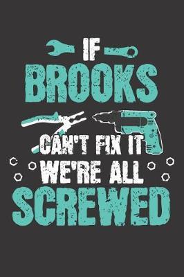 If BROOKS Can't Fix It: Blank Personalized & Customized Name Dotted Notebook Journal for Men. Funny Craft, Handiwork, DIY Accessories Item for Craftsmen, Artisans. Craftspeople Construction Worker & Handyman Dad Birthday & Christmas Gift for Men.