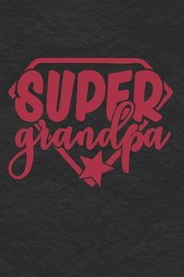 Super Grandpa: Grandpa Gift Ideas (Personalized Gramps Gifts under 10)