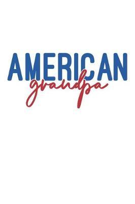 American Grandpa: Grandpa Notebook (Personalized Grandfather Gifts under 10)