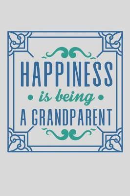 Happiness Is Being a Grandparent: Grandparents Journal (Personalized Grandparents Gifts under 10)