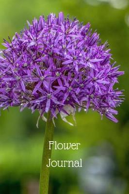 Flower Journal: Notebook For Flowers, Growing And Arranging, A5 (6 X 9 Journal) 100 High Quality Lined Pages, Writing Notebook