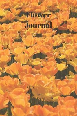 Flower Journal: Notebook For Flowers, Growing And Arranging, A5 (6 X 9 Journal) 100 High Quality Lined Pages, Writing Notebook