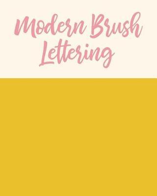 Modern Brush Lettering: Practice Companion Notebook with Stylish Yellow Cover Design