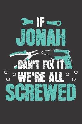 If JONAH Can't Fix It: Blank Personalized & Customized Name Dotted Notebook Journal for Men. Funny Craft, Handiwork, DIY Accessories Item for Craftsmen, Artisans. Craftspeople Construction Worker & Handyman Dad Birthday & Christmas Gift for Men.