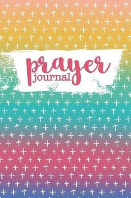 Prayer Journal: 6 months of guided daily prayer requests (Revival Camp Watercolor Gradient Crosses )
