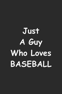 Just A Guy Who Loves Baseball: Weekly Subject Planner For Students And Teachers, Baseball Lovers Agenda Organizer