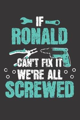 If RONALD Can't Fix It: Blank Personalized & Customized Name Dotted Notebook Journal for Men. Funny Craft, Handiwork, DIY Accessories Item for Craftsmen, Artisans. Craftspeople Construction Worker & Handyman Dad Birthday & Christmas Gift for Men.