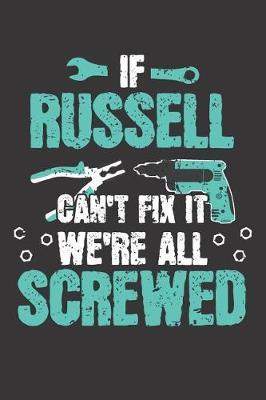 If RUSSELL Can't Fix It: Blank Personalized & Customized Name Dotted Notebook Journal for Men. Funny Craft, Handiwork, DIY Accessories Item for Craftsmen, Artisans. Craftspeople Construction Worker & Handyman Dad Birthday & Christmas Gift for Men.