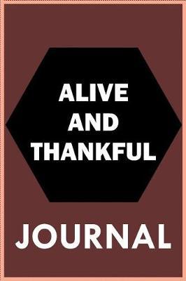Alive And Thankful: Best Gratitude Journal Book For Everyday Journaling With Quotes