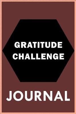 Gratitude Challenge - Journal: Best Gratitude Journal Book For Everyday Journaling With Quotes