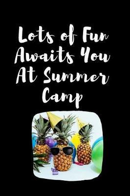 Lots Of Fun Awaits You At Summer Camp: Summer Journal - Lined Pages- For The Fun Loving Individual Who Craves For Summer - Suitable as Gift Item for Students, Adults, Kids, Teachers, Best Friends - 125 Pages