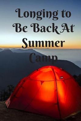 Longing To Be Back At Summer Camp: Summer Journal - Lined Pages- For The Fun Loving Individual Who Craves For Summer - Suitable as Gift Item for Students, Adults, Kids, Teachers, Best Friends - 125 Pages