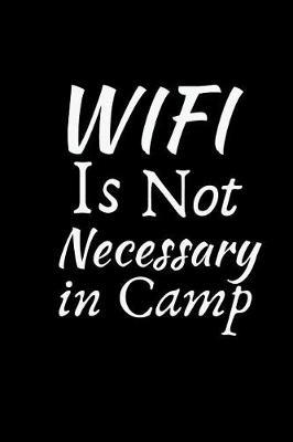 WIFI Is Not Necessary In Camp: Summer Journal - Lined Pages- For The Fun Loving Individual Who Craves For Summer - Suitable as Gift Item for Students, Adults, Kids, Teachers, Best Friends - 125 Pages