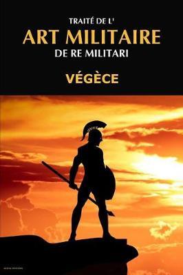Traite de l'Art Militaire: De Re Militari