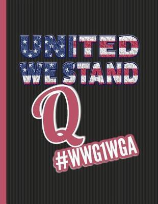 United We Stand Q #WWG1WGA: KAG MAGA 8.5 x 11 Make America Great Again Notebook Q anonJournal Planner Doodling Scrapbook Trumpster POTUS patriot paper pad support Red Republican - God Bless America