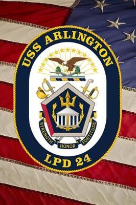 US Navy Amphibious Transport Dock Ship USS Arlington (LPD 24) Crest Badge Journal: Take Notes, Write Down Memories in this 150 Page Lined Journal