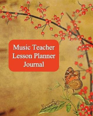Music Teacher Lesson Planner Journal: This Extra Special Gift for a Teachers to use as a Planner and Journal for the School Year