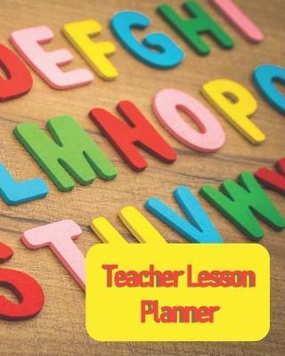Teacher Lesson Planner: This Extra Special Gift for a Teachers to use as a Planner and Journal for the School Year