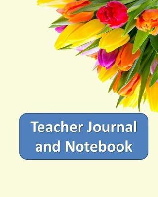 Teacher Journal and Notebook: This Extra Special Gift for a Teachers to use as a Planner and Journal for the School Year