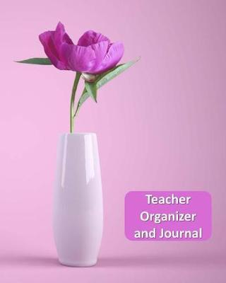 Teacher Organizer and Journal: This Extra Special Gift for a Teachers to use as a Planner and Journal for the School Year