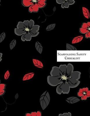 Scaffolding Safety Checklist: Daily Health & Safety project Inspection Journal Routine Maintenance Book & Renovation Tracker Project Scaffolding Activities Organizer